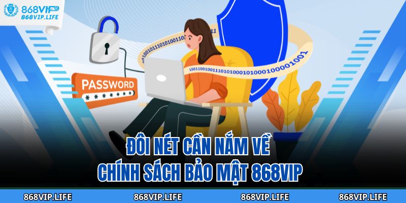 Đôi nét cần nắm về chính sách bảo mật 868VIP