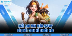 ngôi sao may mắn 868VIP