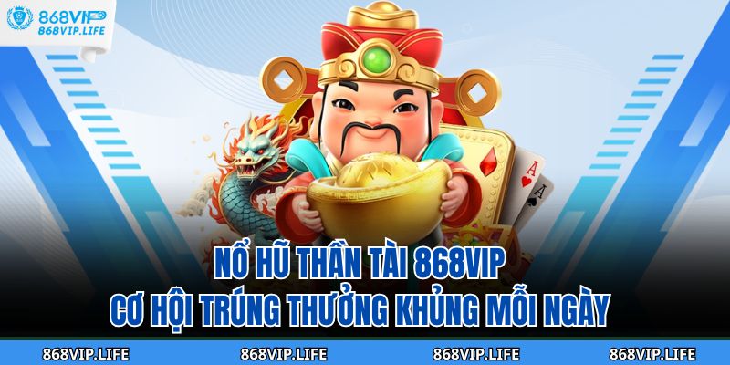 nổ hũ thần tài 868VIP