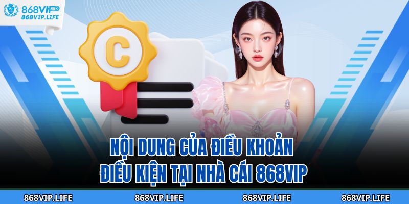 Nội dung của điều khoản điều kiện tại nhà cái 868VIP